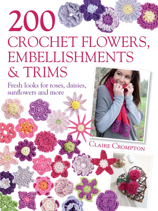 Title details for 200 Crochet Flowers, Embellishments & Trims by Claire Crompton - Wait list